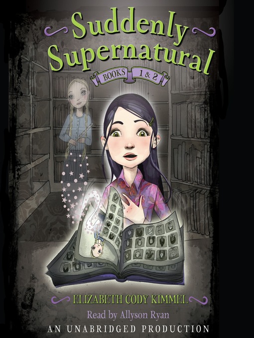 Title details for Suddenly Supernatural, Books 1 and 2 by Elizabeth Cody Kimmel - Available